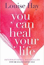 You can heal your life by Louise L Hay book cover.